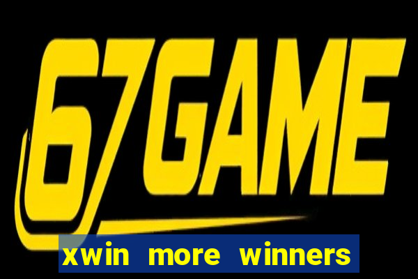 xwin more winners more fun